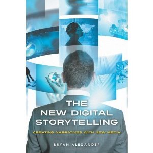 The New Digital Storytelling by Bryan Alexander
